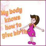 Designed Affirmation - My body knows how to give birth